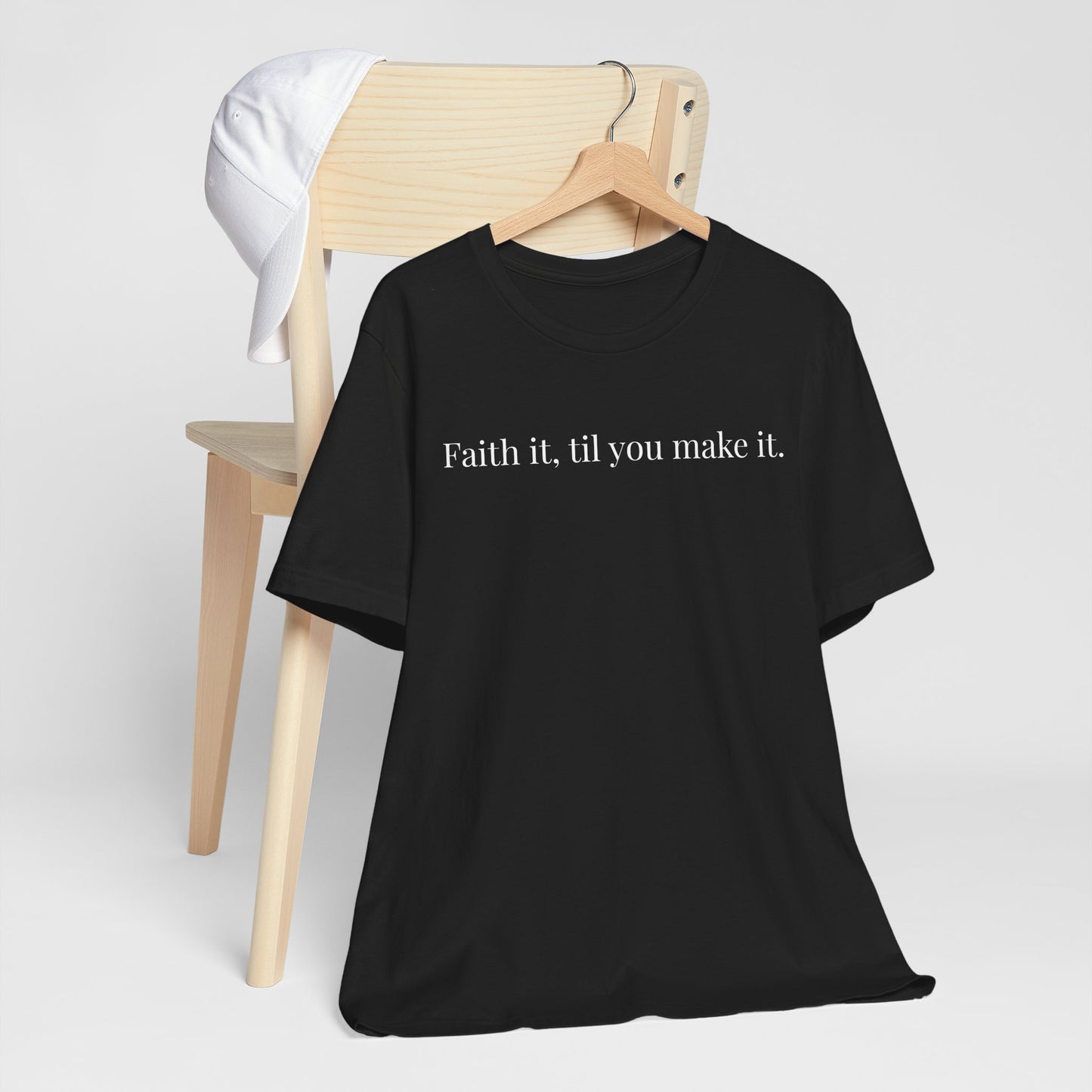 Faith It, Til You Make It Unisex Tee | Inspirational T-Shirt for Motivation, Relaxed Style, Gift for Friends, Everyday Wear