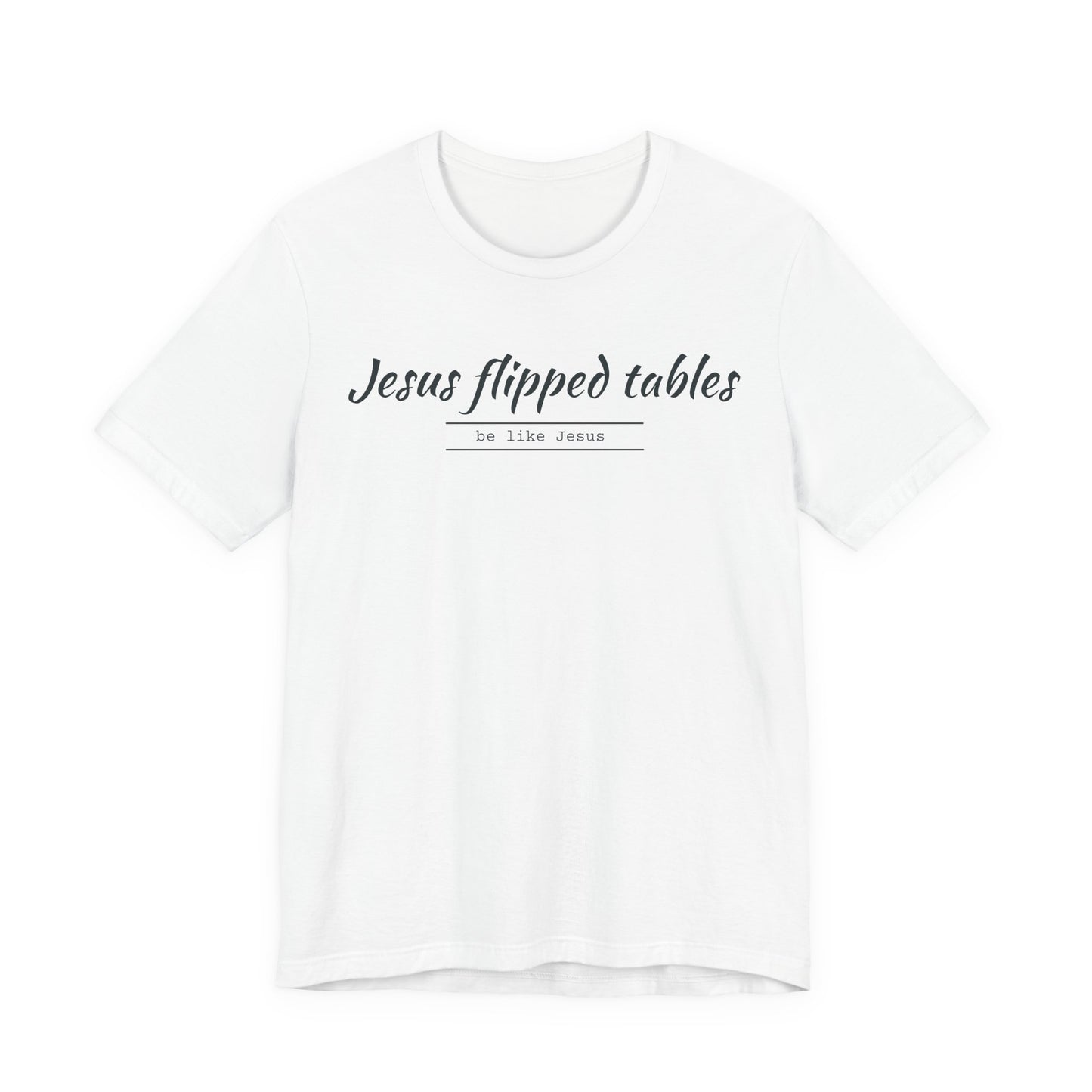 Jesus Flipped Tables Unisex Tee, Funny Christian Shirt, Faith-Based Gift, Casual Wear, Great for Church Events, Unique Gift Idea
