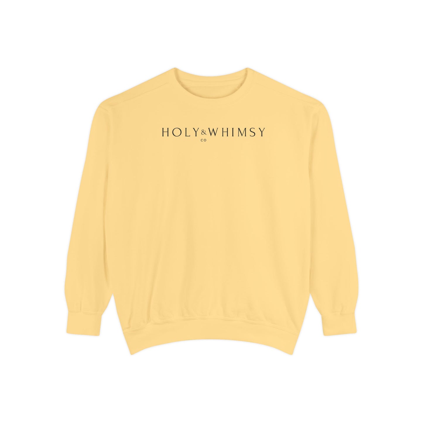 Unisex Garment-Dyed Sweatshirt - Holy Whimsy, Cozy Casual Wear, Perfect for Fall, Gift for Friends, Inspirational Fashion