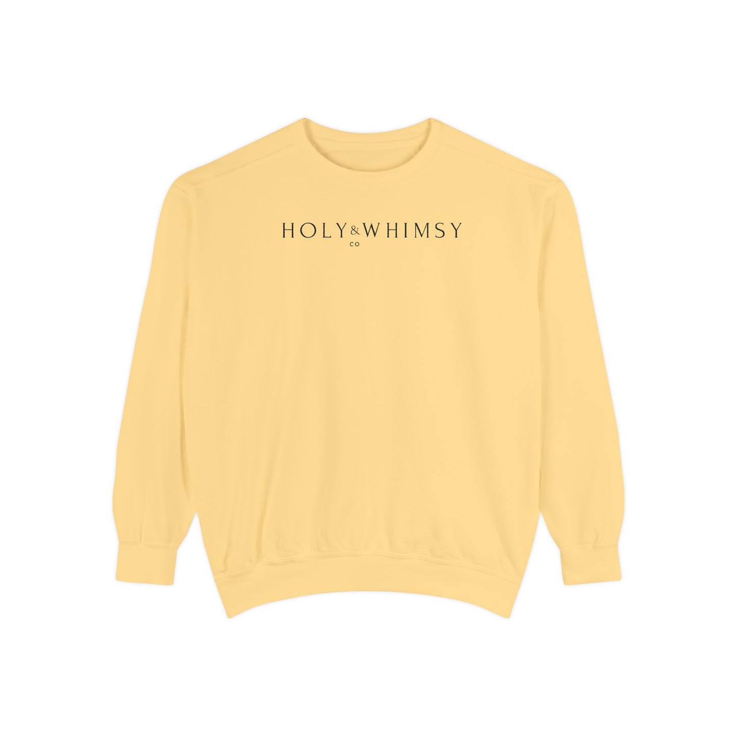 Unisex Garment-Dyed Sweatshirt - Holy Whimsy, Cozy Casual Wear, Perfect for Fall, Gift for Friends, Inspirational Fashion