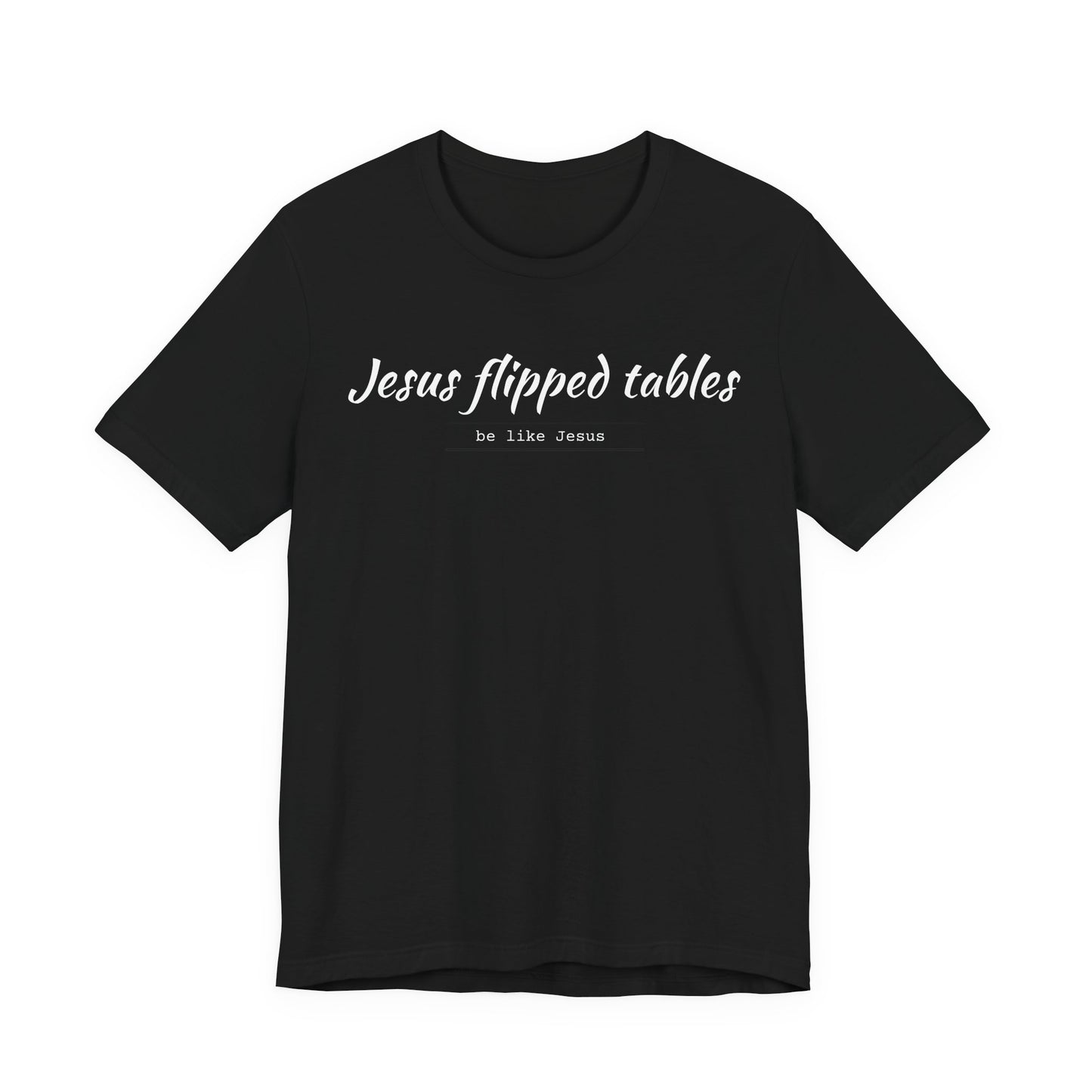 Jesus Flipped Tables Unisex Tee, Funny Christian Shirt, Faith-Based Gift, Casual Wear, Great for Church Events, Unique Gift Idea