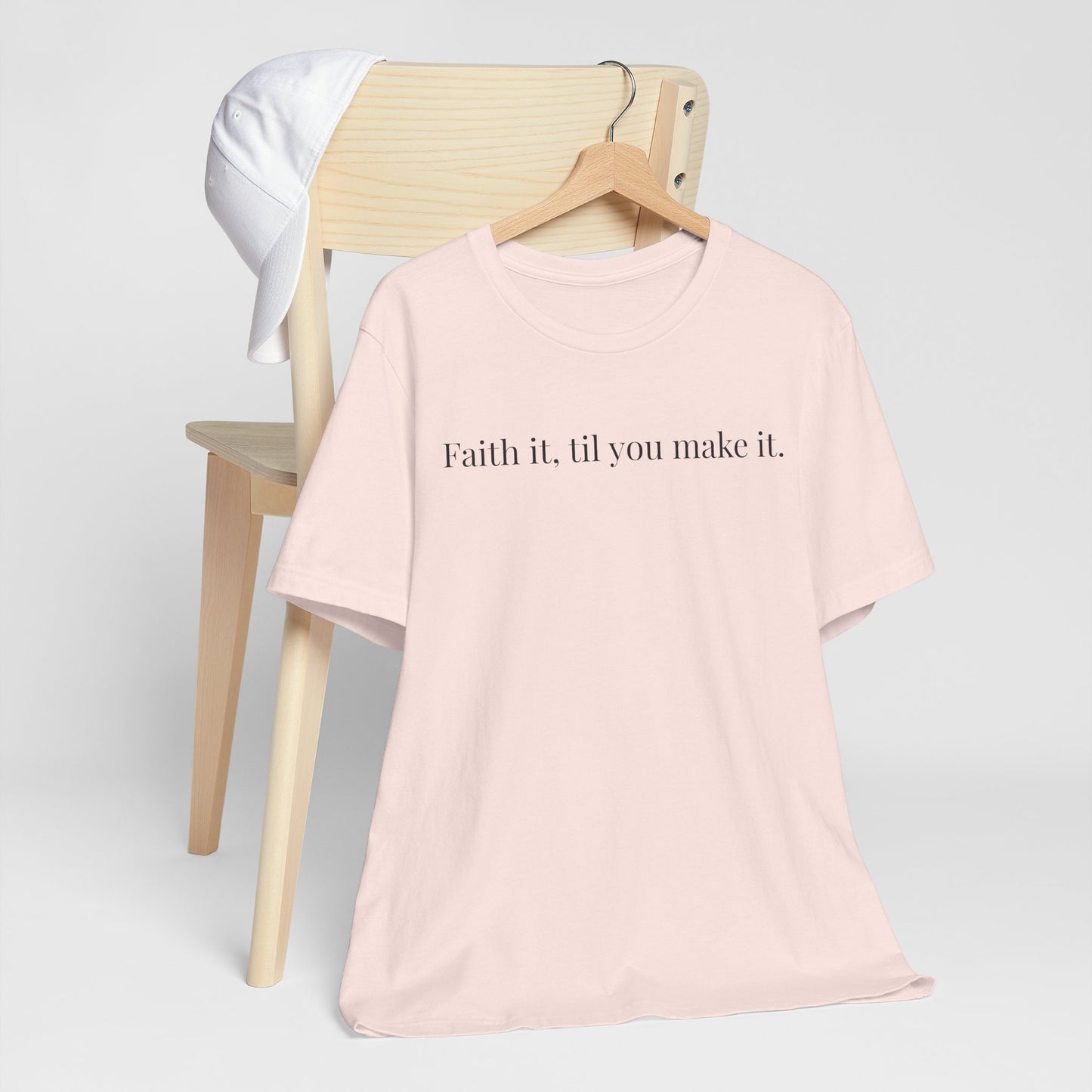 Faith It, Til You Make It Unisex Tee | Inspirational T-Shirt for Motivation, Relaxed Style, Gift for Friends, Everyday Wear