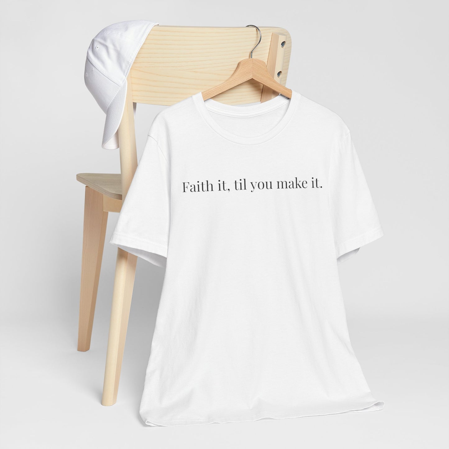 Faith It, Til You Make It Unisex Tee | Inspirational T-Shirt for Motivation, Relaxed Style, Gift for Friends, Everyday Wear