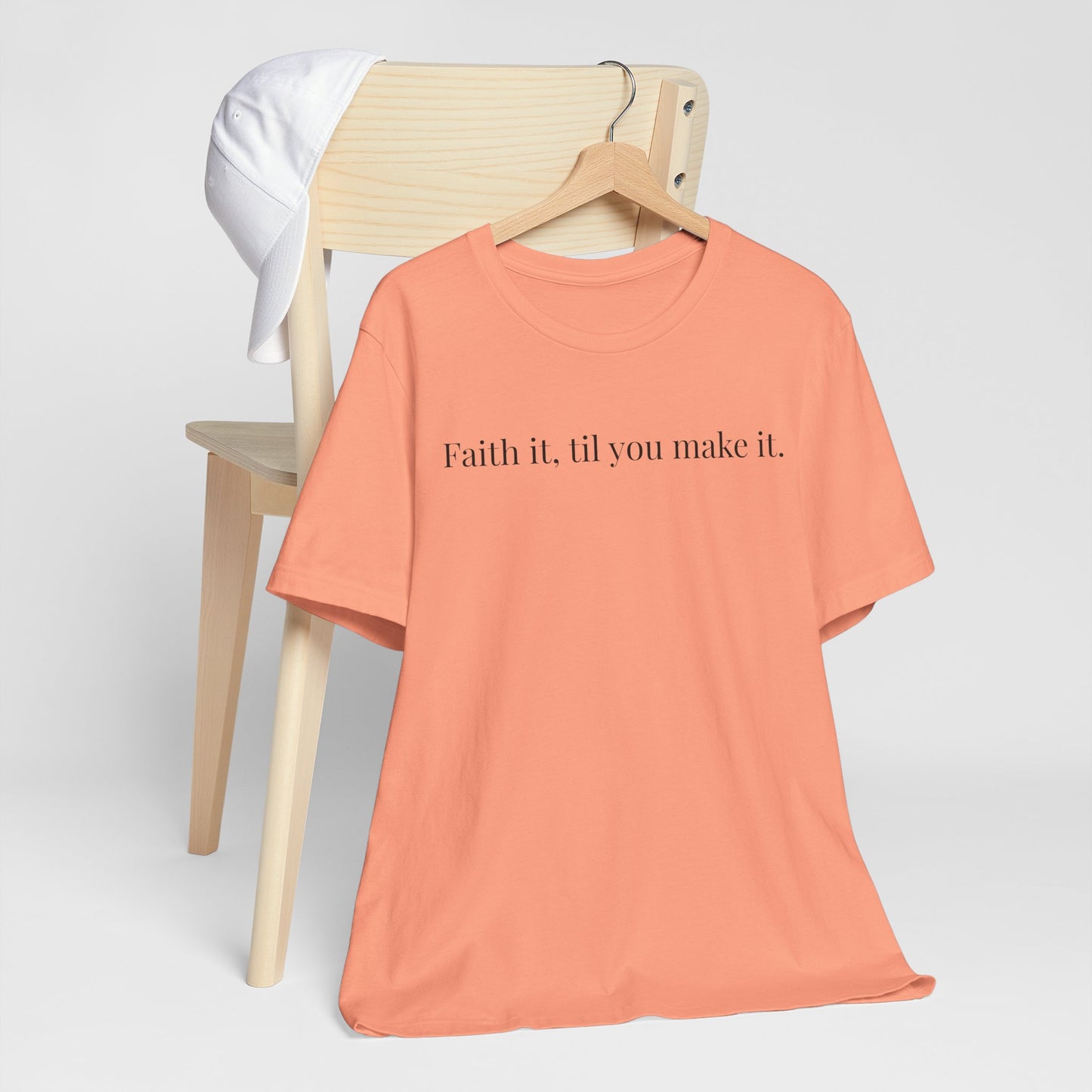 Faith It, Til You Make It Unisex Tee | Inspirational T-Shirt for Motivation, Relaxed Style, Gift for Friends, Everyday Wear