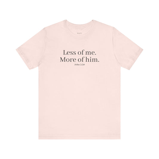 Faith-Inspired Unisex Tee: 'Less of Me, More of Him' Inspirational Short Sleeve Shirt, Christian Apparel, Gift for Believers, [...]